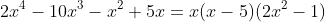 2x^4-10x^3-x^2+5x=x(x-5)(2x^2-1)