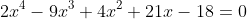 2x^4-9x^3+4x^2+21x-18=0