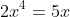 2x^4=5x