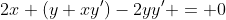 2x+(y+xy')-2yy' = 0