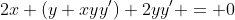 2x+(y+xyy')+2yy' = 0