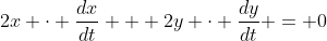 2x \cdot \frac{dx}{dt} + 2y \cdot \frac{dy}{dt} = 0