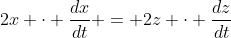 2x \cdot \frac{dx}{dt} = 2z \cdot \frac{dz}{dt}