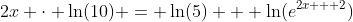 2x \cdot \ln(10) = \ln(5) + \ln(e^{2x + 2})