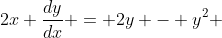 2x \displaystyle{\frac{dy}{dx}} = 2y - y^2 