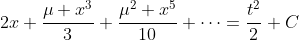 2x+\frac{\mu x^3}{3}+\frac{\mu^2 x^5}{10}+\cdots=\frac{t^2}{2}+C