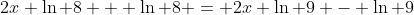 2x \ln 8 + \ln 8 = 2x \ln 9 - \ln 9