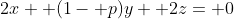 2x+ (1- p)y+ 2z= 0