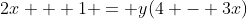 2x + 1 = y(4 - 3x)
