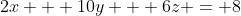 2x + 10y + 6z = 8