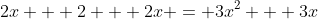 2x + 2 + 2x = 3x^2 + 3x