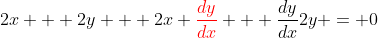 2x + 2y + 2x {\color{red}\frac{dy}{dx}} + \frac{dy}{dx}2y = 0