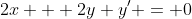 2x + 2y y' = 0