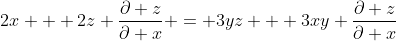 2x + 2z \frac{\partial z}{\partial x} = 3yz + 3xy \frac{\partial z}{\partial x}