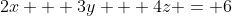 2x + 3y + 4z = 6