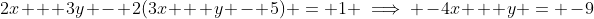 2x + 3y - 2(3x + y - 5) = 1 \implies -4x + y = -9