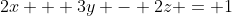 2x + 3y - 2z = 1