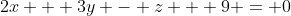 2x + 3y - z + 9 = 0