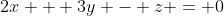 2x + 3y - z = 0