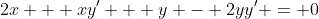 2x + xy' + y - 2yy' = 0