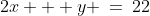 2x + y \:=\:22