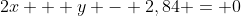 2x + y - 2,84 = 0