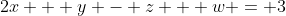 2x + y - z + w = 3