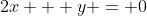 2x + y = 0