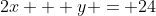 2x + y = 24