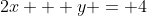 2x + y = 4