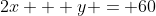 2x + y = 60