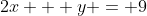 2x + y = 9