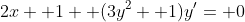 2x+ 1+ (3y^2+ 1)y'= 0