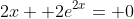 2x+ 2e^{2x}= 0