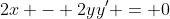 2x - 2yy' = 0