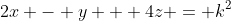 2x - y + 4z = k^2