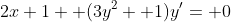 2x+1+ (3y^2+ 1)y'= 0