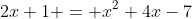 2x+1 = x^2+4x-7