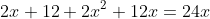2x+12+2x^{2}+12x=24x