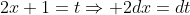 2x+1=t\Rightarrow 2dx=dt