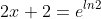 2x+2=e^{ln2}
