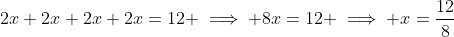 2x+2x+2x+2x=12 \implies 8x=12 \implies x=\dfrac{12}{8}