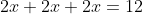 2x+2x+2x=12