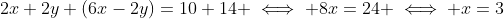 2x+2y+(6x-2y)=10+14 \iff 8x=24 \iff x=3