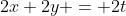 2x+2y = 2t~\implies~t = x+y