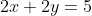 2x+2y=5
