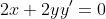 2x+2yy^{\prime}=0