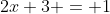 2x+3 = 1