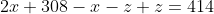 2x+308-x-z+z=414