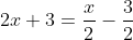 2x+3=\frac{x}{2}-\frac{3}{2}